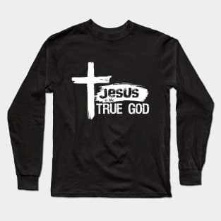 Christian Design Jesus Is True God Long Sleeve T-Shirt